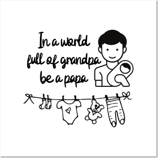 In a world full of grandpa be a papa Posters and Art